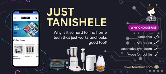 Why Choose Tanishele – Functional, Affordable, Stylish Home Tech